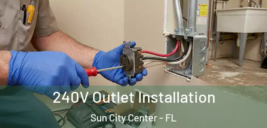 240V Outlet Installation Sun City Center - FL
