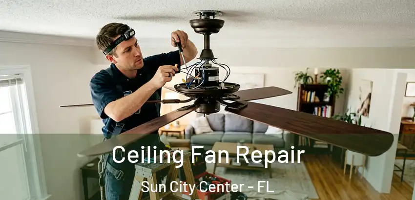  Ceiling Fan Repair Sun City Center - FL