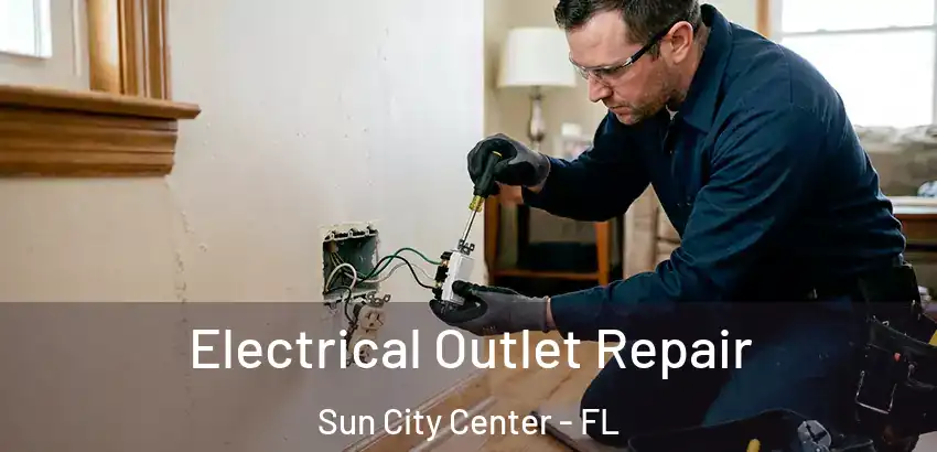  Electrical Outlet Repair Sun City Center - FL