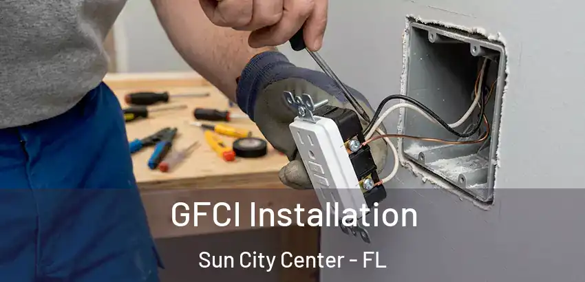 GFCI Installation Sun City Center - FL