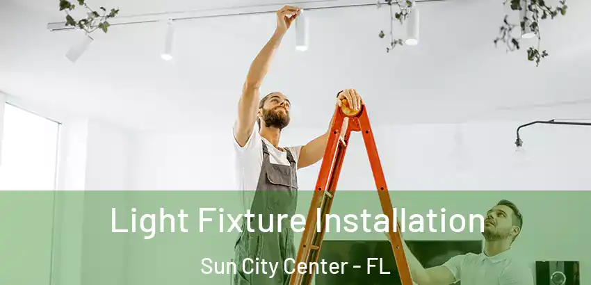 Light Fixture Installation Sun City Center - FL