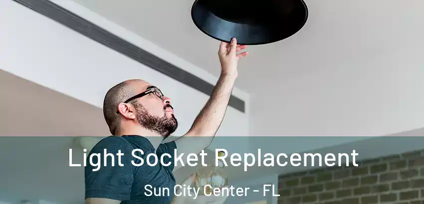  Light Socket Replacement Sun City Center - FL