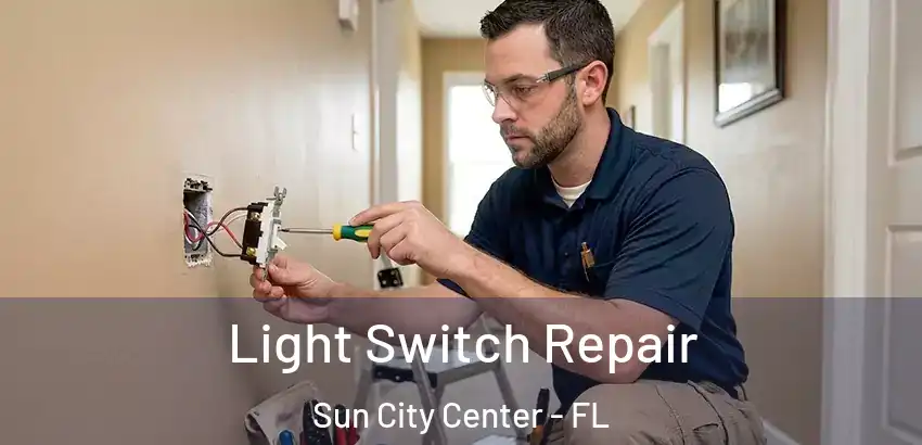 Light Switch Repair Sun City Center - FL