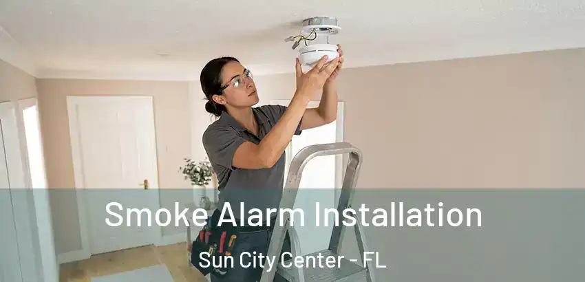  Smoke Alarm Installation Sun City Center - FL